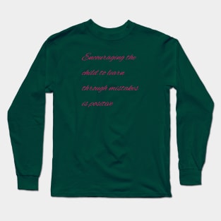 Encouraging the child to learn through mistakes is positive Long Sleeve T-Shirt